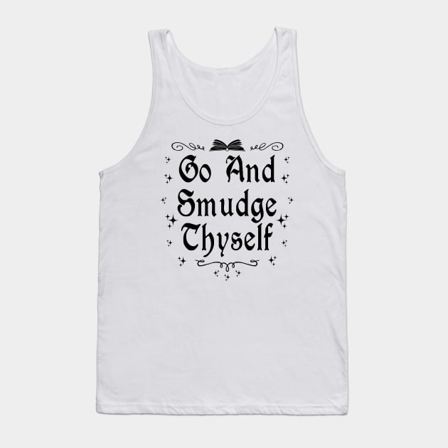 Go And Smudge Yourself Tank Top by ShirtFace